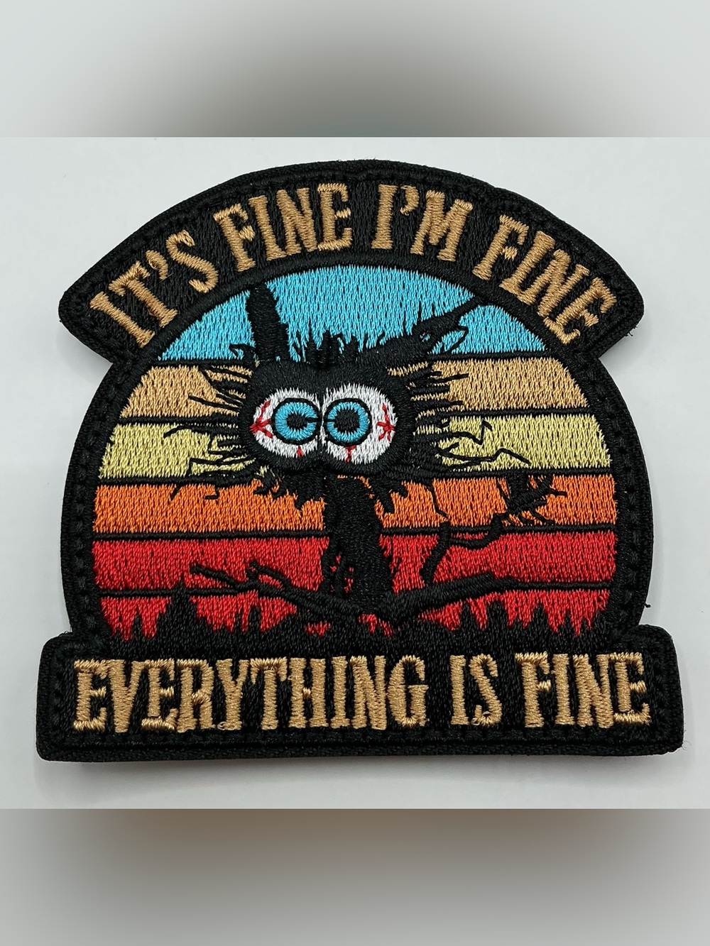 TACTICAL MORAL HOOK AND LOOP PATCH ITS FINE, EVERYTHING IS FINE CAT